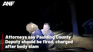 Calls for Paulding County deputy to be fired, charged after body slam