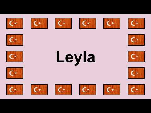 Pronounce LEYLA in Turkish 🇹🇷