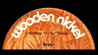 Children Of The Land by Styx on 1972 Wooden Nickel 45 rpm record.
