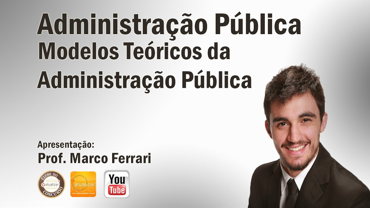 Administração Pública - Aula 01 (Modelos Teóricos da Administração Pública)