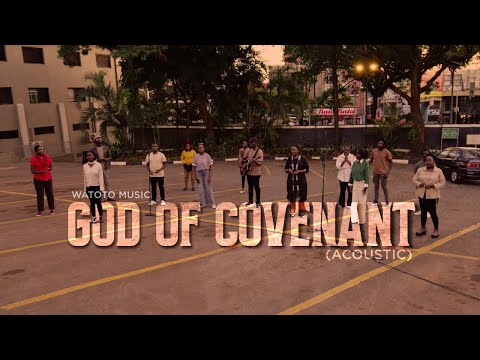 GOD OF COVENANT (ACOUSTIC) | WATOTO MUSIC