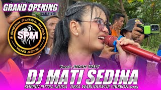 Download lagu DJ MATI SEDINA | INDAH WATY - SHERIN PUTRA MUDA ONE‼️GRAND OPENING LIVE WARUDUWUR 2025 mp3
