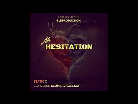Static . STF - No Hesitation (ft. LLAWLESS"SlumSavage744o")
