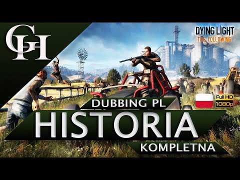 DYING LIGHT: THE FOLLOWING PL [GROWY FILM DUBBING PL] CUTSCENKI 1080p HD [KOMPLETNA HISTORIA Z GRY]
