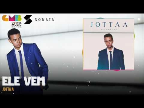 Ele Vem - Jotta A