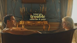 Catherine &amp; Peter | Tempt My Trouble