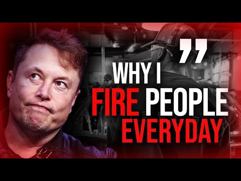 "Why I Fire Employees Every Day" - Elon Musk