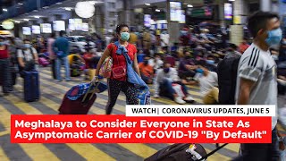 COVID-19 Updates | Meghalaya to Consider Everyone in the State as Asymptomatic Carriers of the Virus | DOWNLOAD THIS VIDEO IN MP3, M4A, WEBM, MP4, 3GP ETC