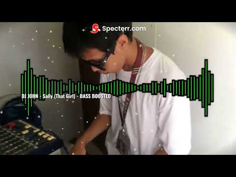 DJ JOHN - Sally (That Girl) - BASS BOOSTED