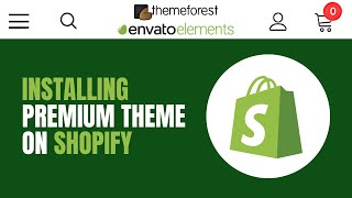 How to Install a ThemeForest Theme on Shopify | Installing Envato Elements Shopify Theme (#009)