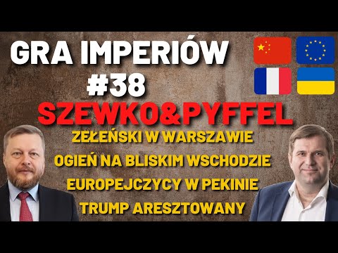 Gra Imperiów #38- Szewko&Pyffel. Gra o Bliski Wschód. Europejczycy w Pekinie. Zełeński w Polsce.