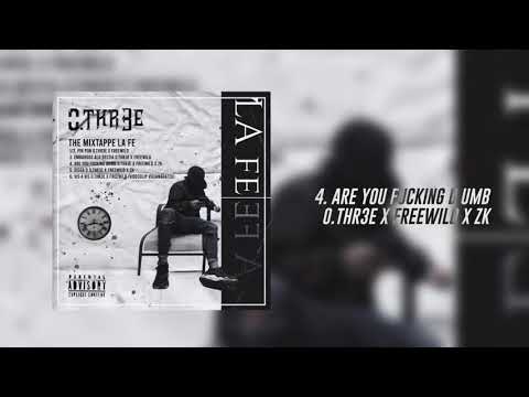 0.THR3E FT FREEWILD & ZK * ARE YOU FUCKING DUMB *