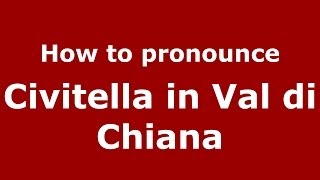 How to pronounce Civitella In Val Di Chiana