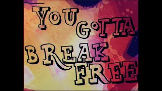 You Gotta Break Free Music Video
