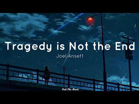 Tragedy is not the end - Joel Ansett [Lyrics]