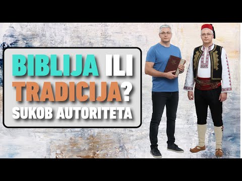 BIBLIJA ILI TRADICIJA SUKOB AUTORITETA - KADA DA A KADA NE - mr Zoran Marcikić