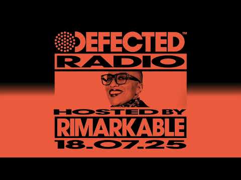 Defected Radio Show Hosted by Rimarkable 18.07.25