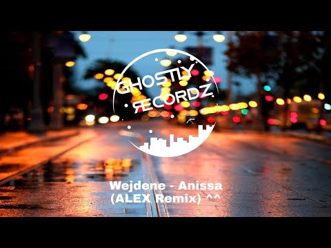 Wejdene - Anissa (ALEX Remix) ^^