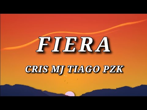 Cris MJ, Tiago PZK - Fiera (Letra/Lyrics)