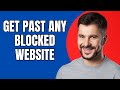 How To Get Past Any Blocked Website Fast Easy 2025