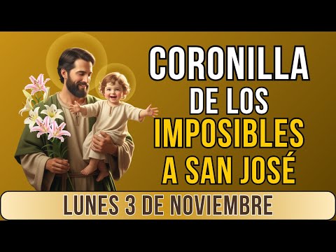 🙏 CORONILLA DE LOS IMPOSIBLES A SAN JOSE  Oración para HOY lunes 3 de noviembre