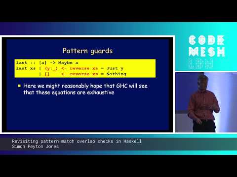 Simon Peyton Jones - Revisiting pattern match overlap checks in Haskell | Code Mesh LDN 19