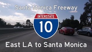 Santa Monica Freeway (I-10) - East Los Angeles to Santa Monica