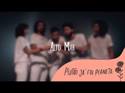 Plutão Já Foi Planeta - Alto Mar [Clipe Oficial]