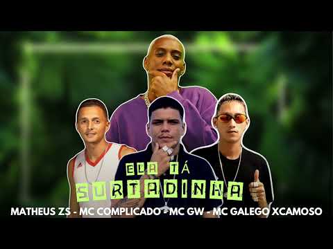 ELA TÁ SURTADINHA - MC GALEGO XCAMOSO - MC COMPLICADO - MATHEUS ZS - MC GW #bregafunk