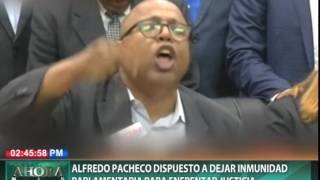 Alfredo Pacheco dispuesto a dejar inmunidad parlamentaria para enfrentar justicia