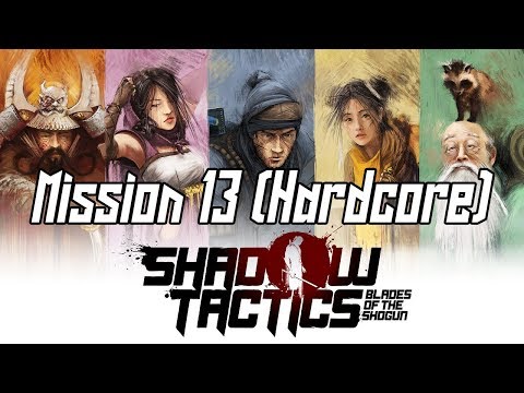 Shadow Tactics Mission 13 Hardcore no kill no alarm Speedrun / Walkthrough