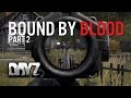 BOUND BY BLOOD pt.2 - First Person - DayZ ...