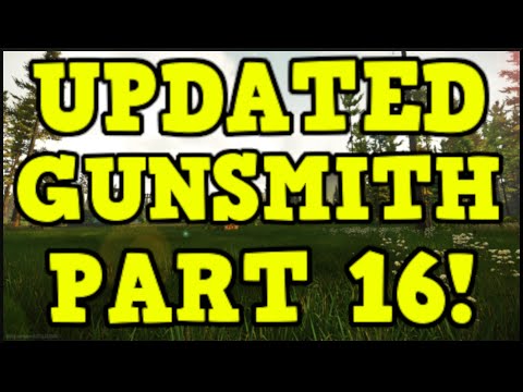 UPDATED Gunsmith part 16! - Escape From Tarkov 12.11