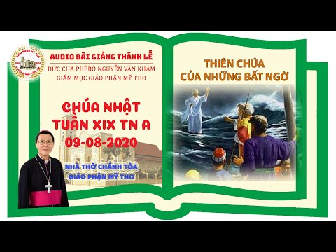 Đức Cha Phêrô suy niệm CN XIX TN A: THIÊN CHÚA CỦA NHỮNG BẤT NGỜ