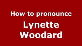 How to pronounce Lynette Woodard