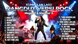 Download lagu Kumpulan Lagu Dangdut Versi Rock 🔥 Meggy Z & Mansyur S | Rockdut Live Paling Gahar mp3