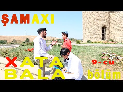 XATA-BALA | 9-cu BÖLÜM ŞAMAXIDA