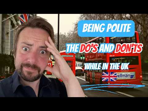 Being polite: The do's and don'ts while in the UK