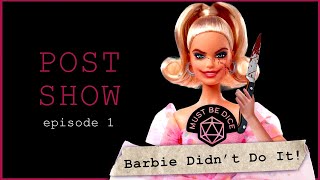 Barbie Didn't Do It Post Show | Episode 1 (Members Only!)
