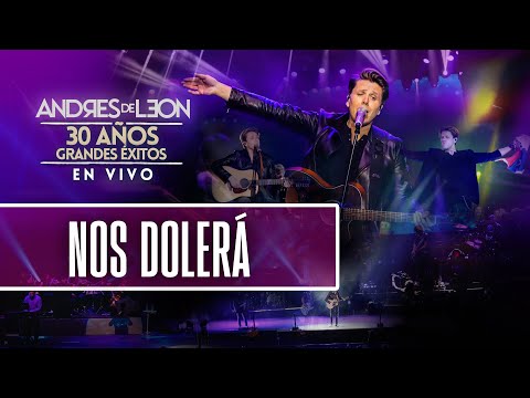 Andrés de León - Nos Dolerá (en vivo) - ESPECIAL 30 AÑOS