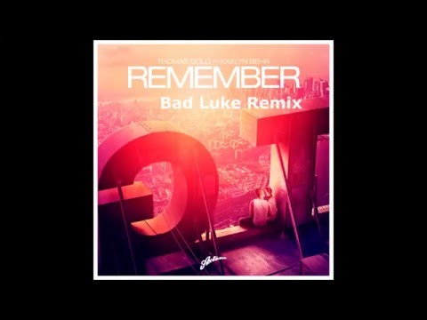 Thomas Gold ft. Kaelyn Behr - Remember (Bad Luke Remix)