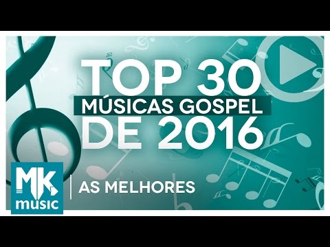 AS MELHORES MÚSICAS GOSPEL E MAIS TOCADAS DE 2016 - TOP 30 GOSPEL (Monoblock)