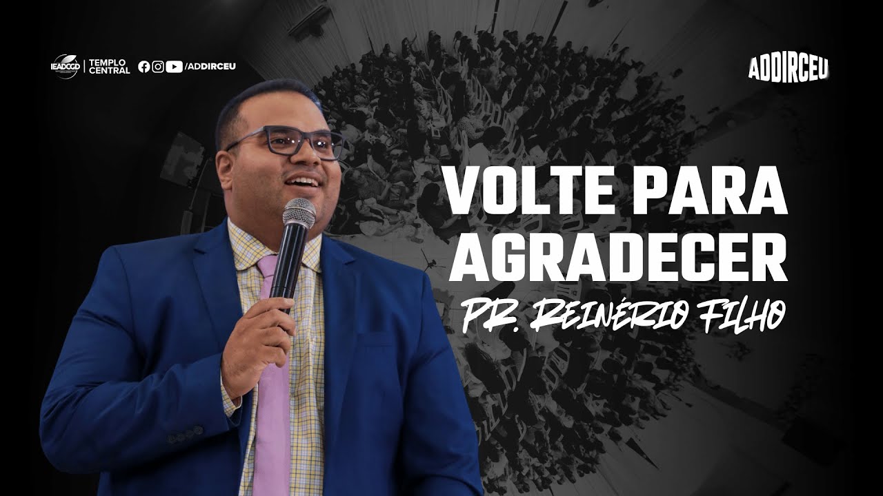 VOLTE PARA AGRADECER - Lucas 17 | Pr. Reinério Filho