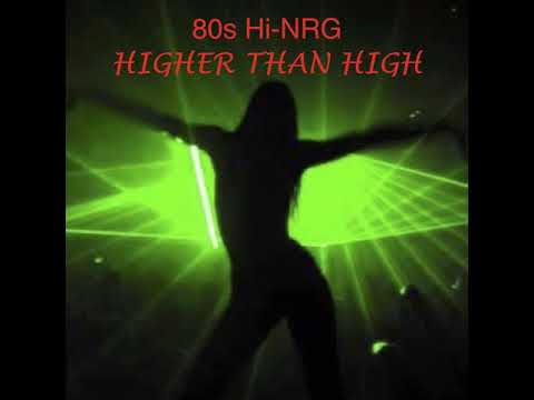 80s Hi-NRG - Higher Than High