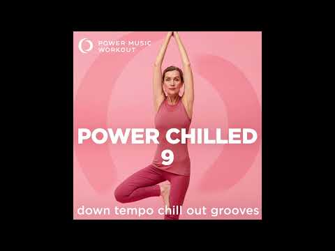 Power Chilled 9 (Down Tempo Chill Out Grooves) by Power Music Workout