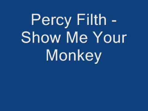 Percy Filth - Show Me Your Monkey