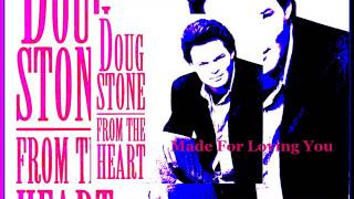 Doug Stone - Made For Loving You