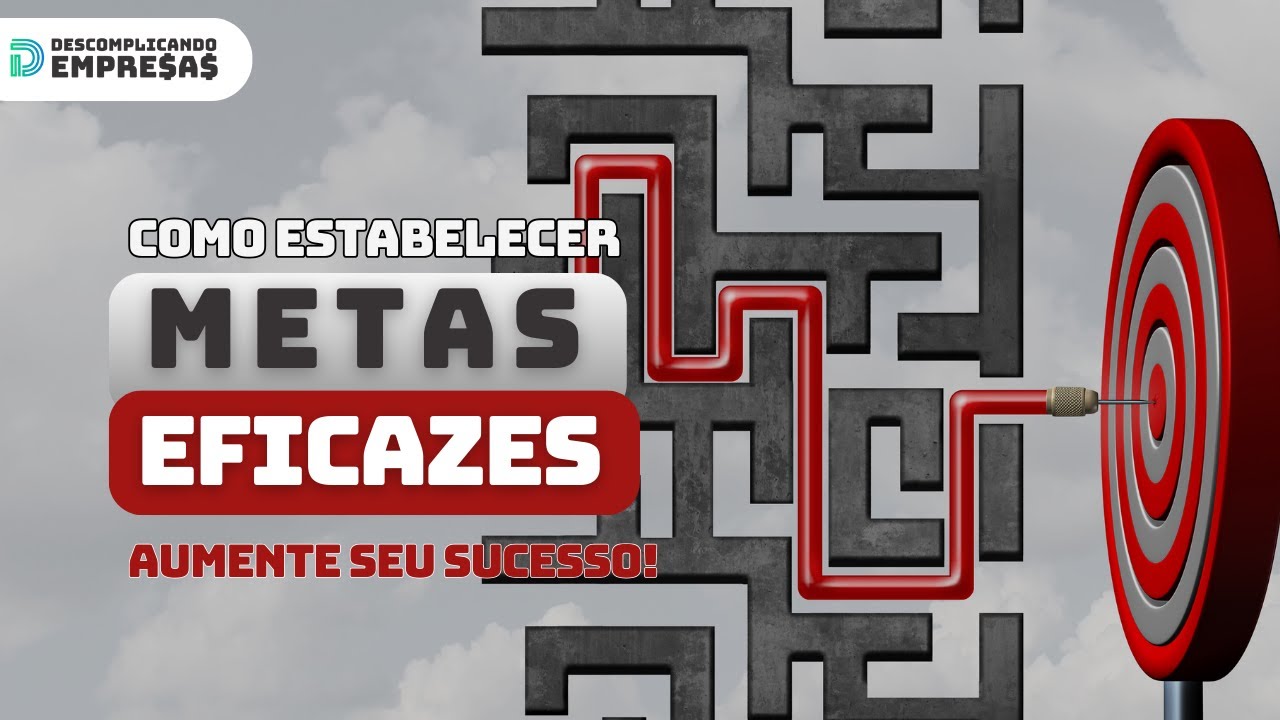 Como Estabelecer Metas Eficazes – Aumente seu Sucesso!