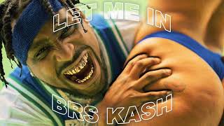 BRS KASH - Let Me In (Official Audio)