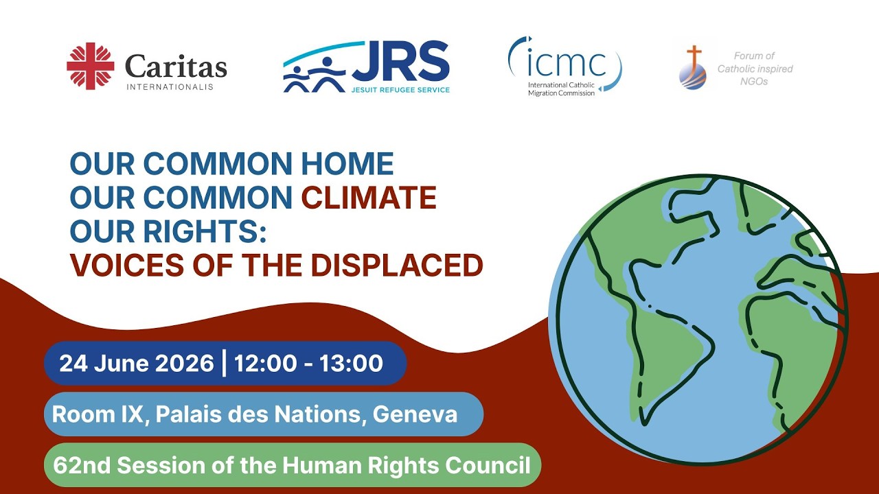 Our Common Home, Our Common Climate, Our Rights: Voices of the Displaced | HRC62 Side Event